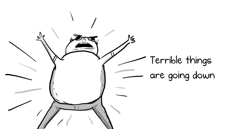 Terrible things are going down – The Oatmeal