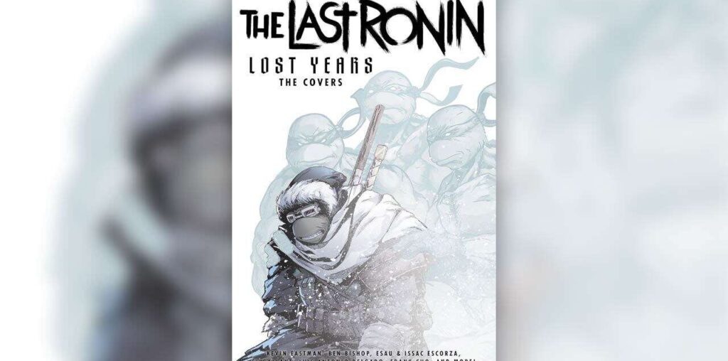 The Beloved TMNT: The Last Ronin Graphic Novel Getting A New Covers Collection