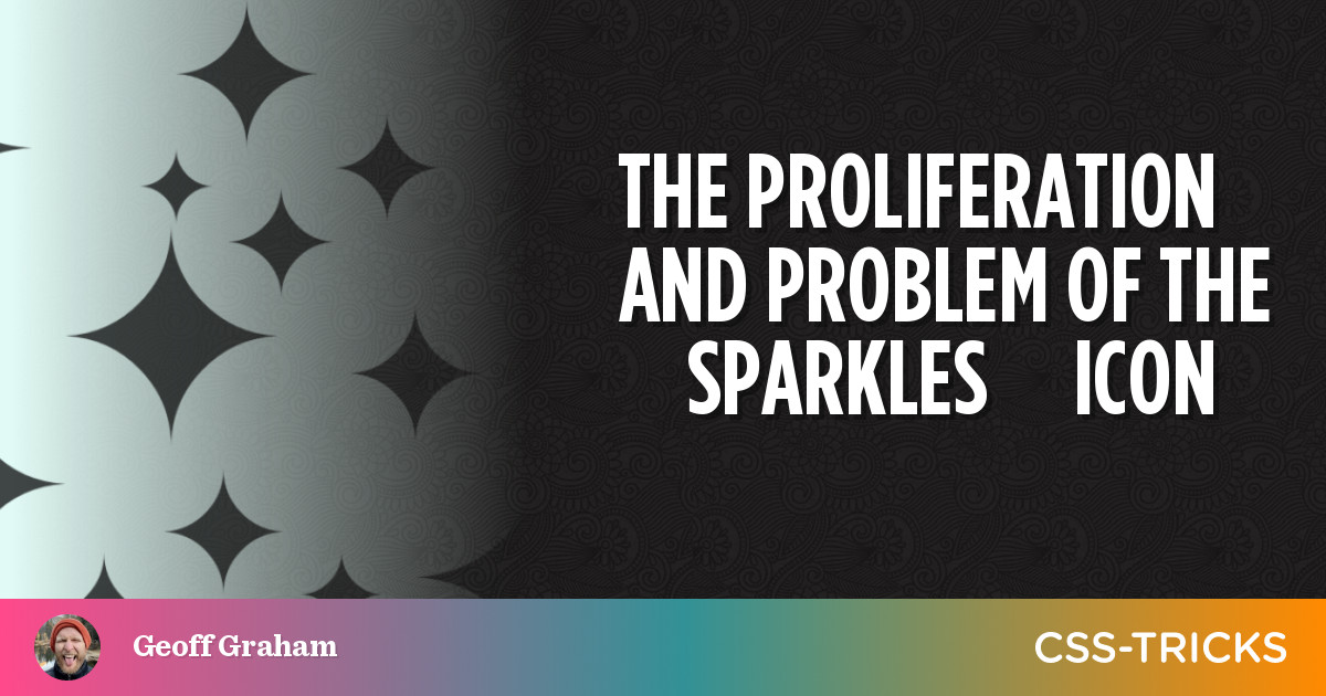 The Proliferation And Problem Of The ✨ Sparkles ✨ Icon | CSS-Tricks