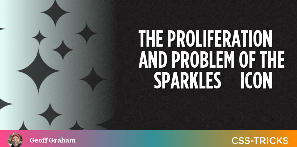 The Proliferation And Problem Of The ✨ Sparkles ✨ Icon | CSS-Tricks