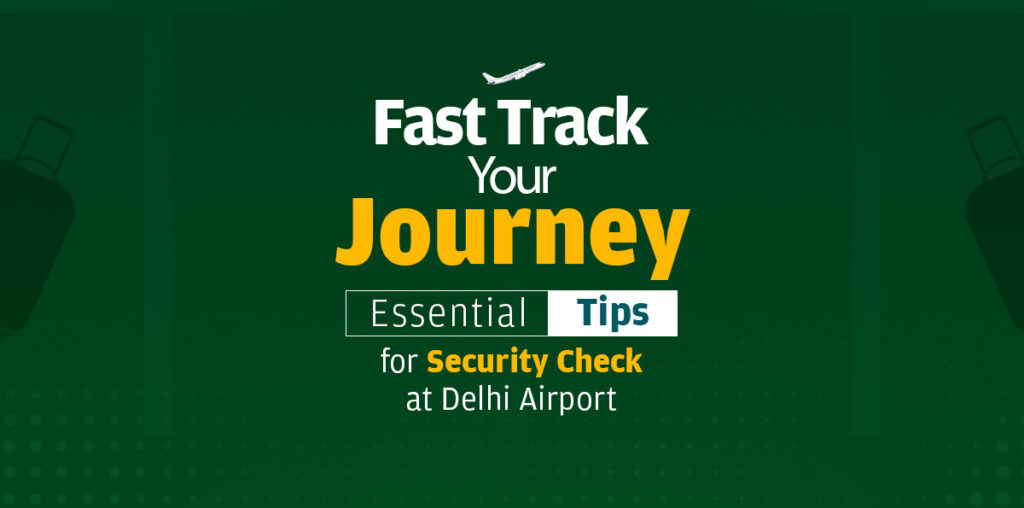 Tips to Navigate Delhi Airport’s Security Check with Ease