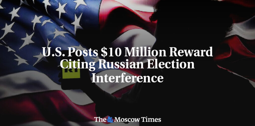 U.S. Posts $10 Million Reward Citing Russian Election Interference - The Moscow Times