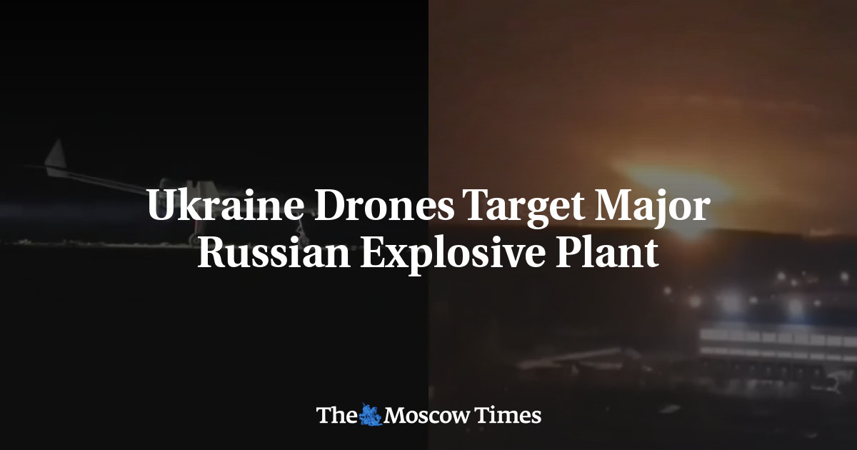 Ukraine Drones Target Major Russian Explosive Plant – The Moscow Times