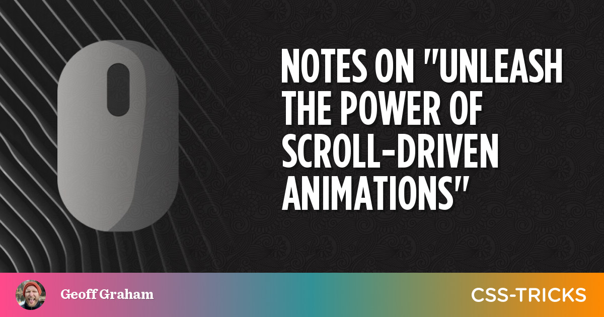 Unleash The Power Of Scroll-Driven Animations | CSS-Tricks