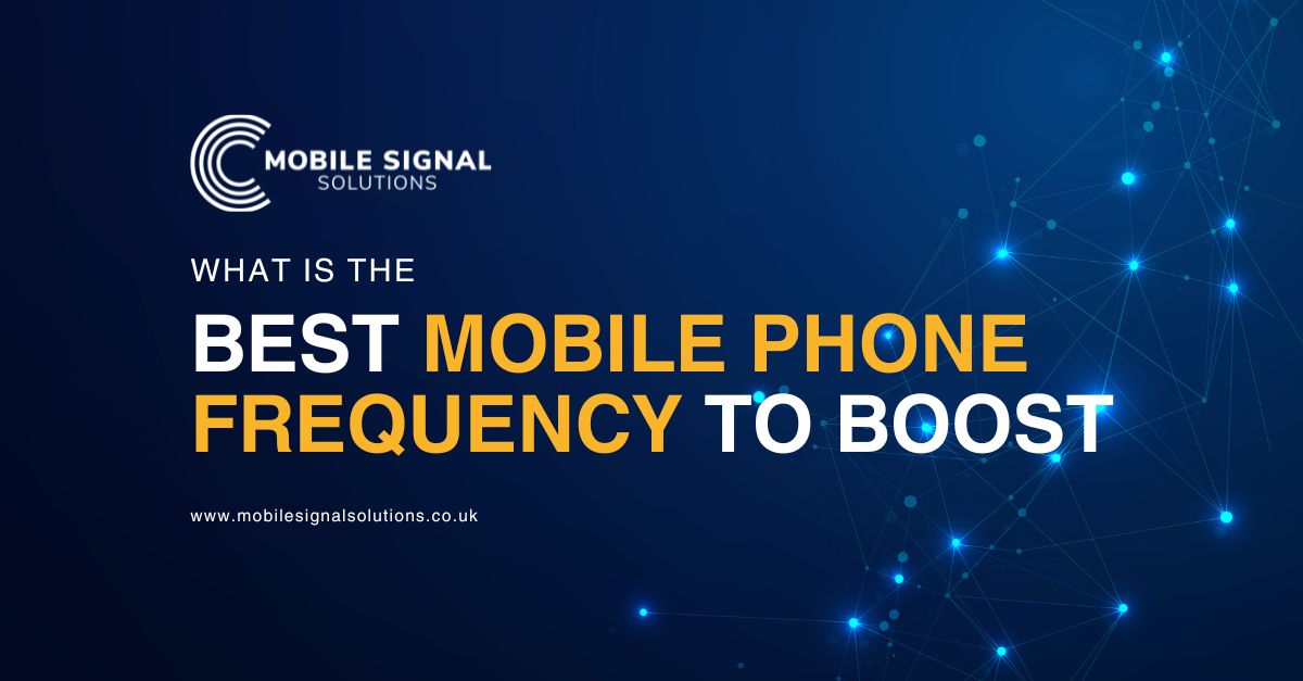 Which UK Mobile Phone Frequency Is The Best To Boost? | Mobile Signal Solutions