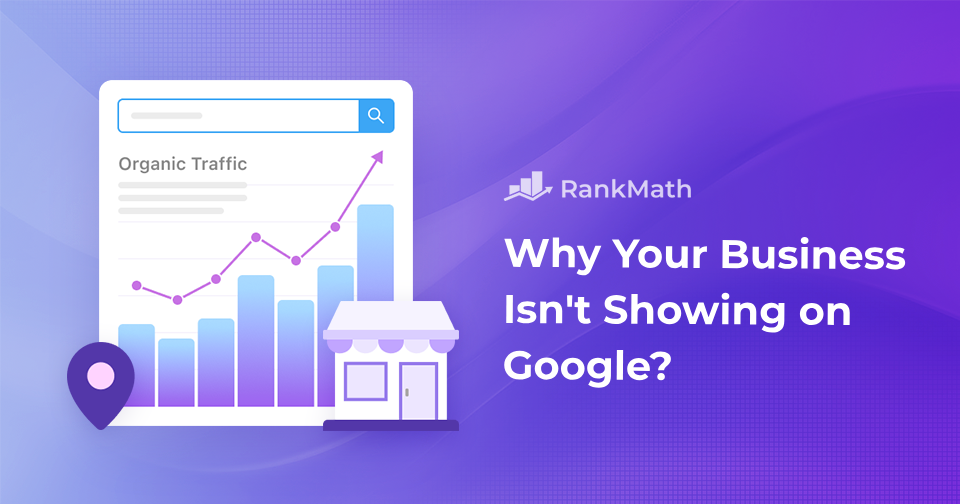 Why Your Business Isn’t Showing on Google? Top Reasons and Quick Fixes » Rank Math