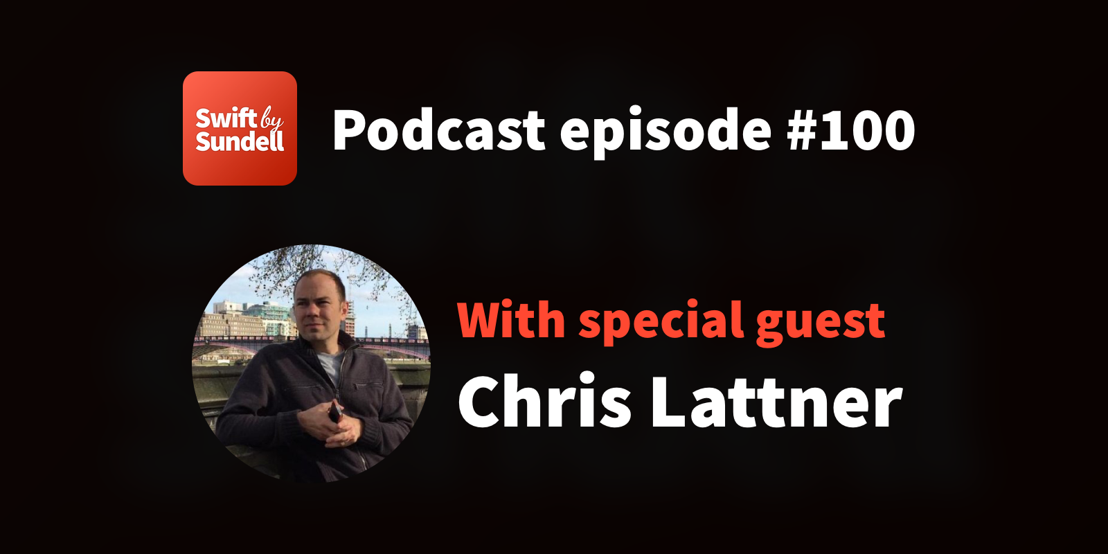 100: “A tower of capabilities”, with special guest Chris Lattner | Swift by Sundell