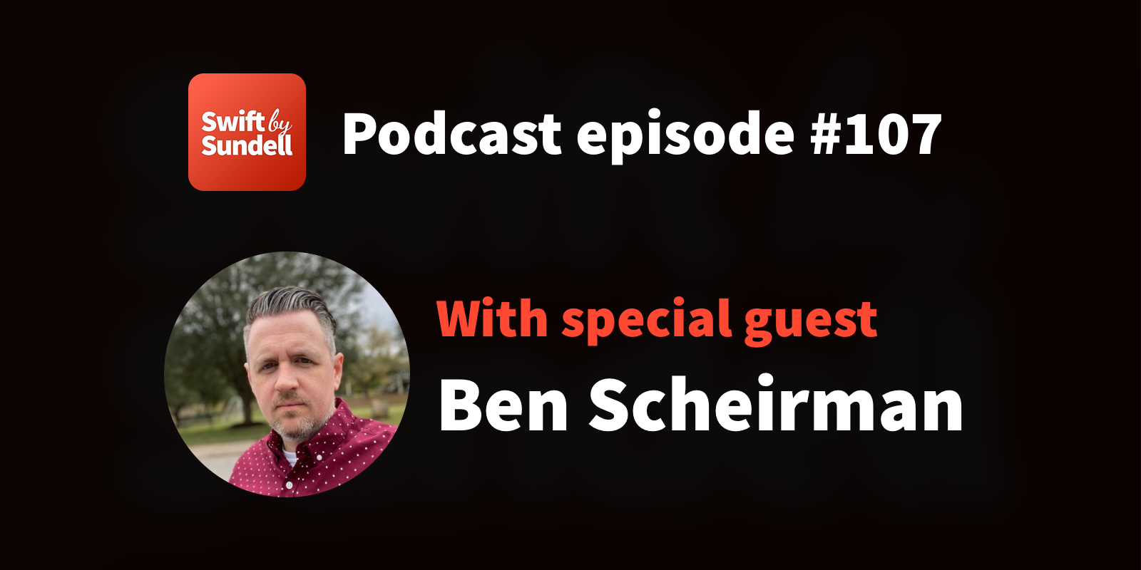 107: “UIKit in 2021”, with special guest Ben Scheirman | Swift by Sundell