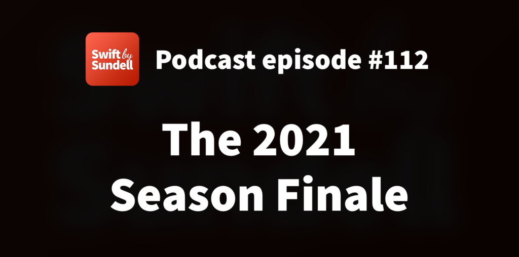 112: “The 2021 Season Finale” | Swift by Sundell