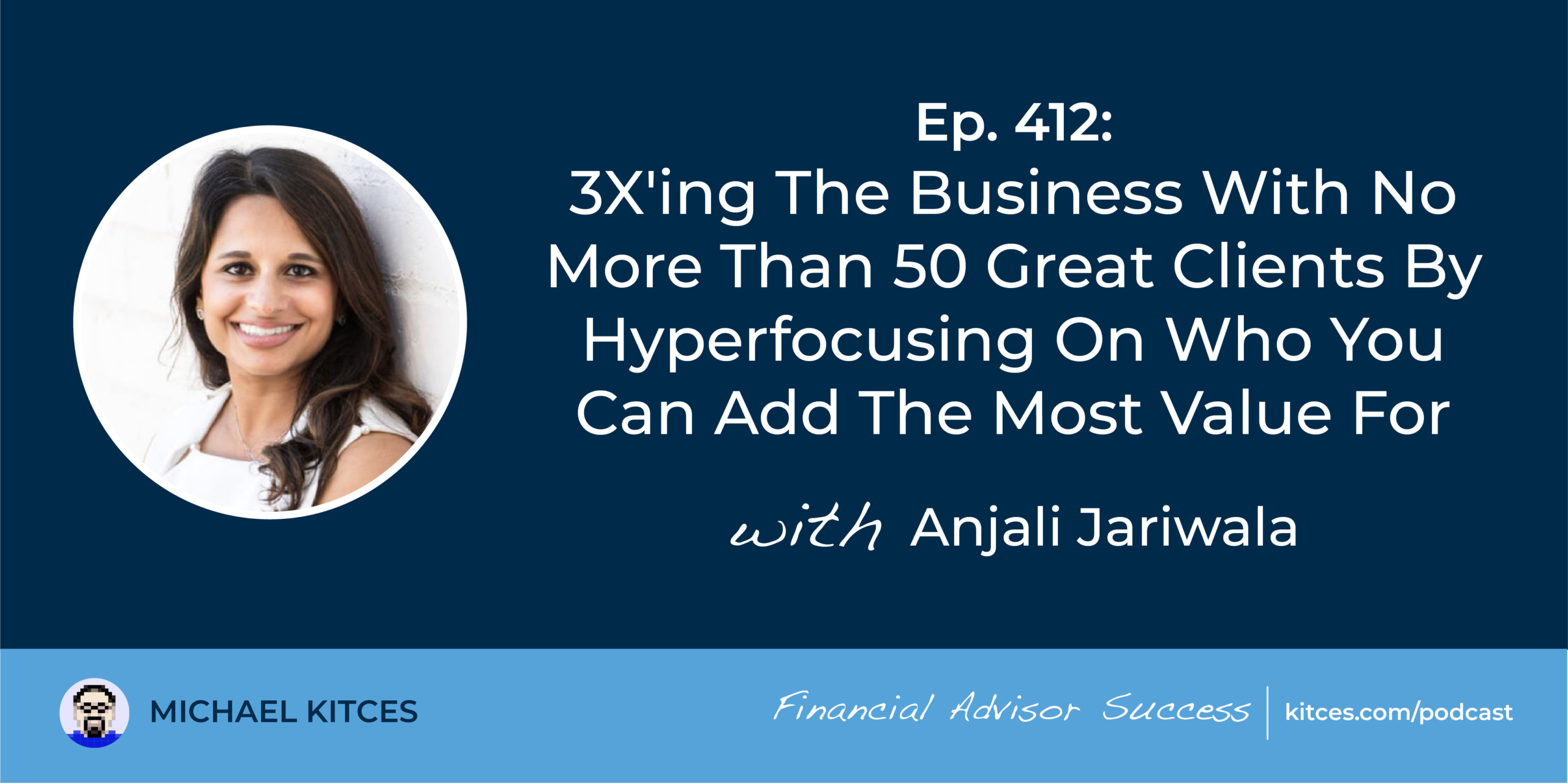 3X’ing The Business With No More Than 50 Great Clients