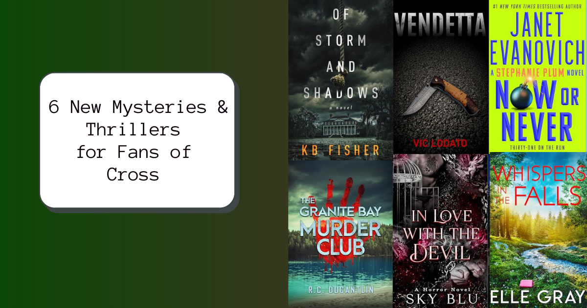 6 New Mysteries & Thrillers for Fans of Cross | NewInBooks