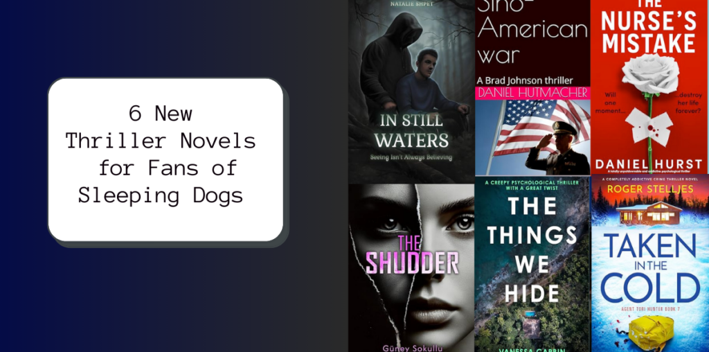 6 New Thriller Novels for Fans of Sleeping Dogs | NewInBooks