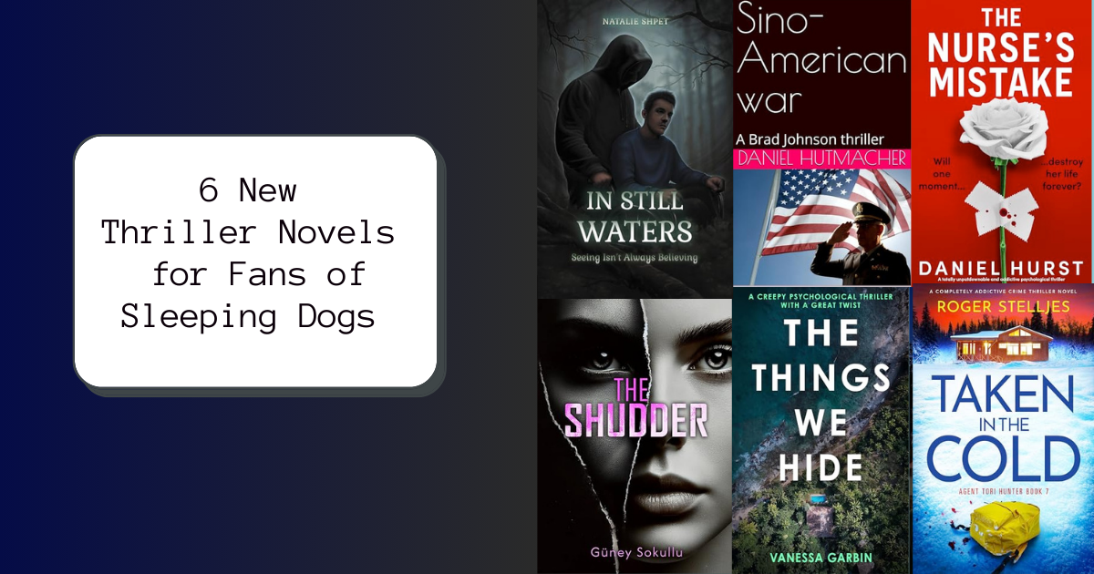 6 New Thriller Novels for Fans of Sleeping Dogs | NewInBooks