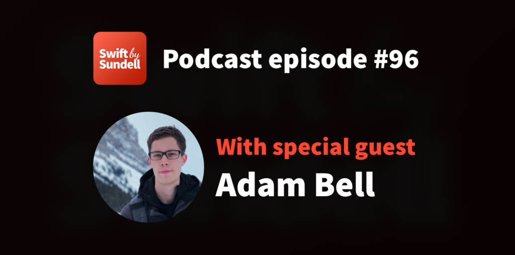 96: “Gesture-driven animations”, with special guest Adam Bell | Swift by Sundell