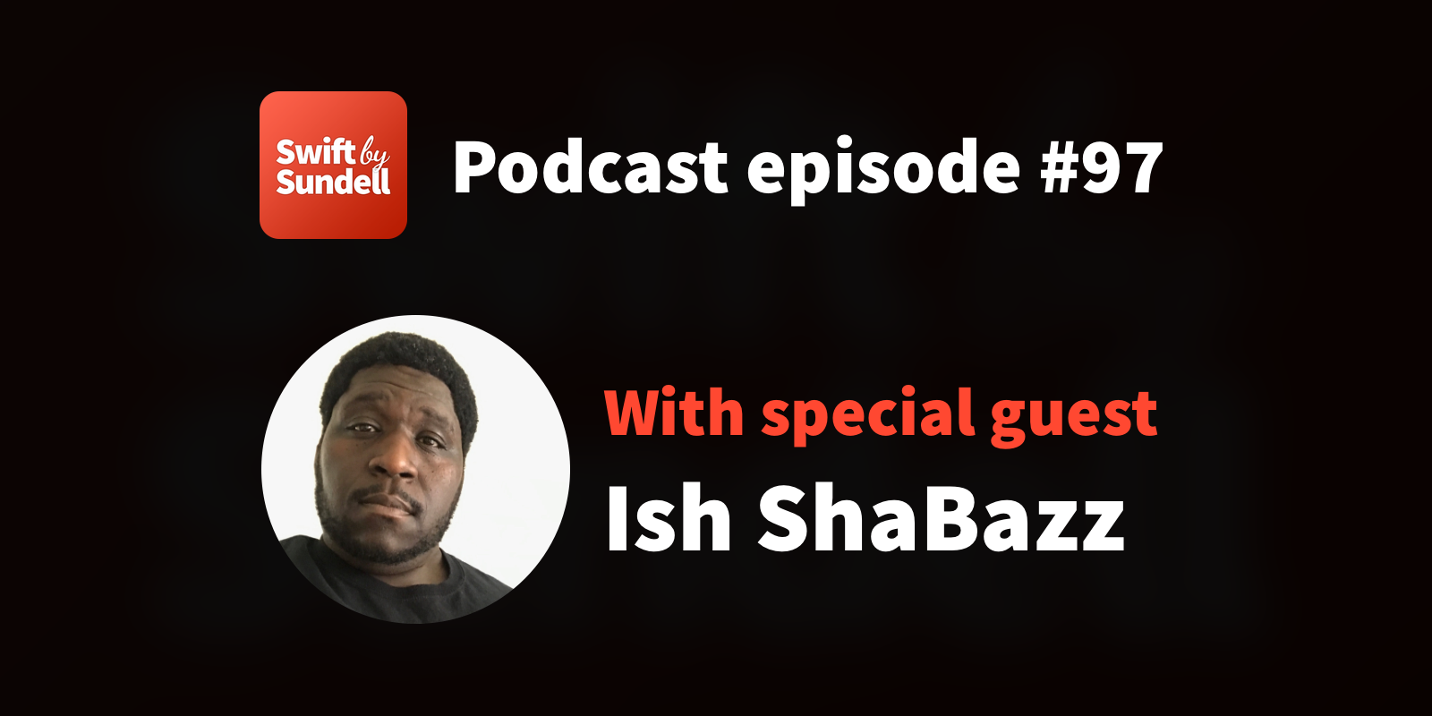 97: “Anything can happen during WWDC”, with special guest Ish ShaBazz | Swift by Sundell