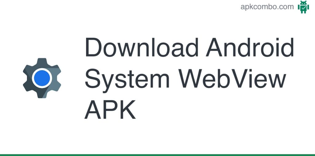 Android System WebView APK (Android App) - Free Download