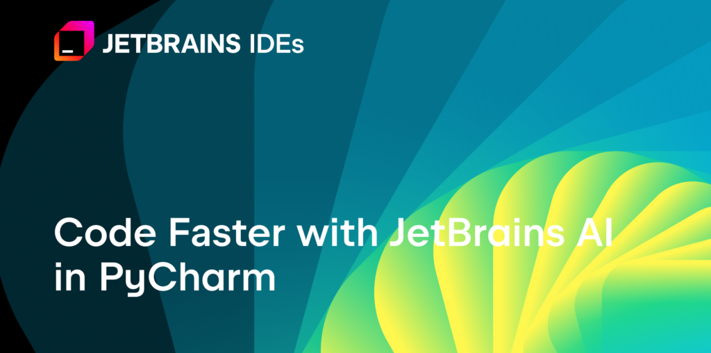 Code Faster with JetBrains AI in PyCharm | The PyCharm Blog