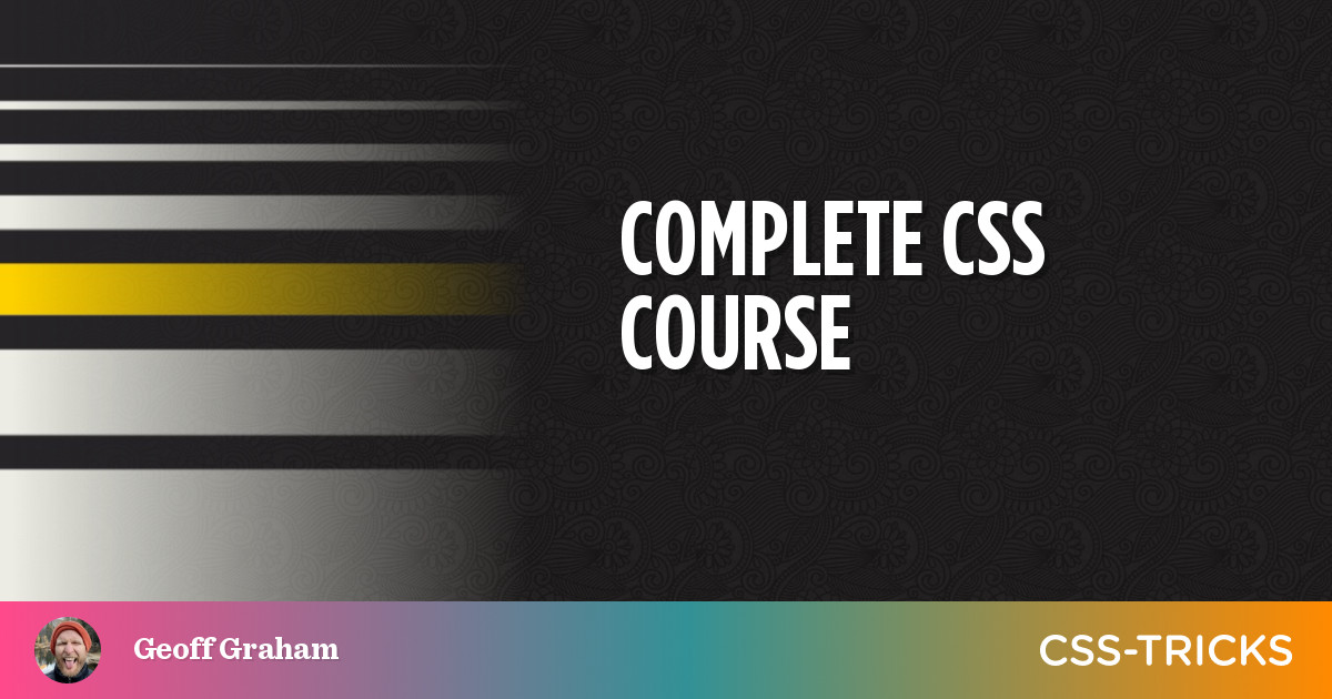 Complete CSS Course | CSS-Tricks