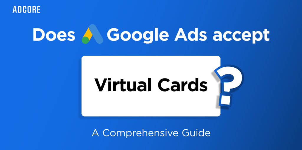 Does Google Ads Accept Prepaid Cards? A Comprehensive Guide | Adcore Blog