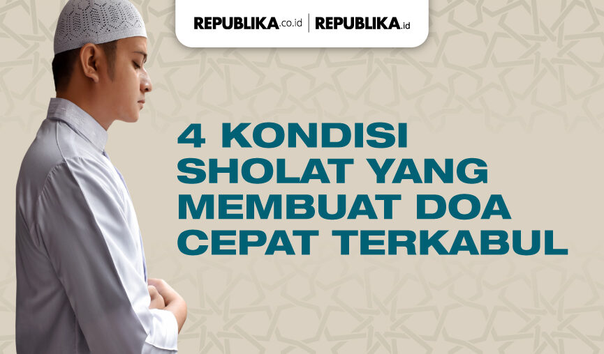 Empat kondisi sholat yang membuat doa cepat terkabul