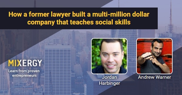 How a former lawyer built a multi-million dollar company that teaches social skills – with Jordan Harbinger – Business Podcast for Startups