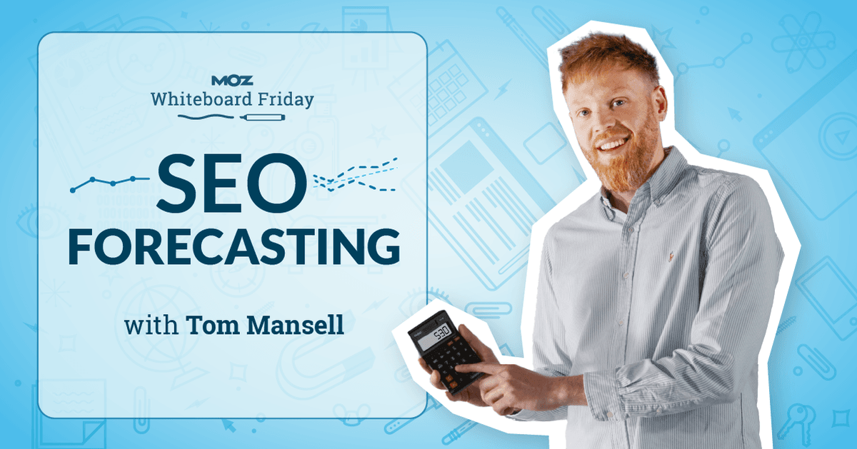 How to Create an SEO Forecast [Free Template Included] — Whiteboard Friday