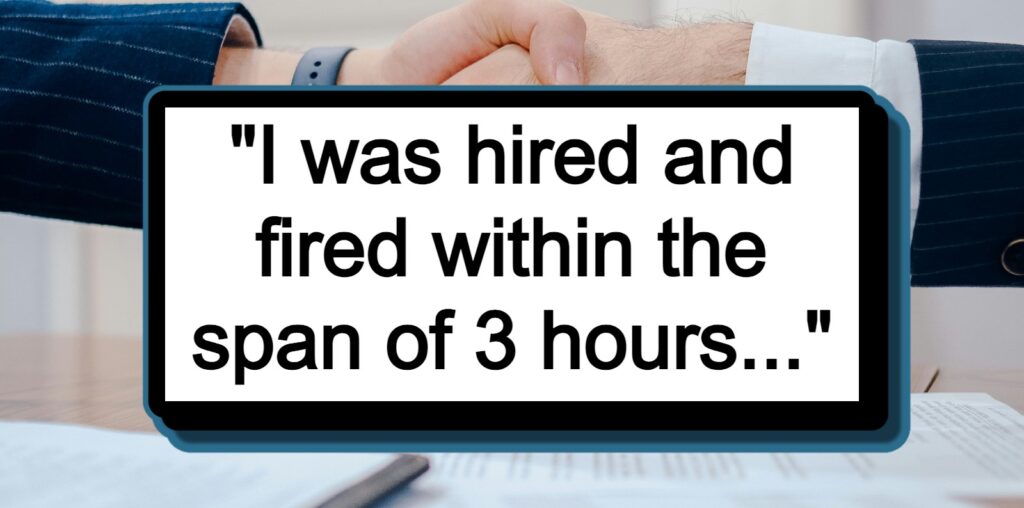 'I was hired and fired within the span of 3 hours': New employee fired three hours after being hired and shown around the company's offices