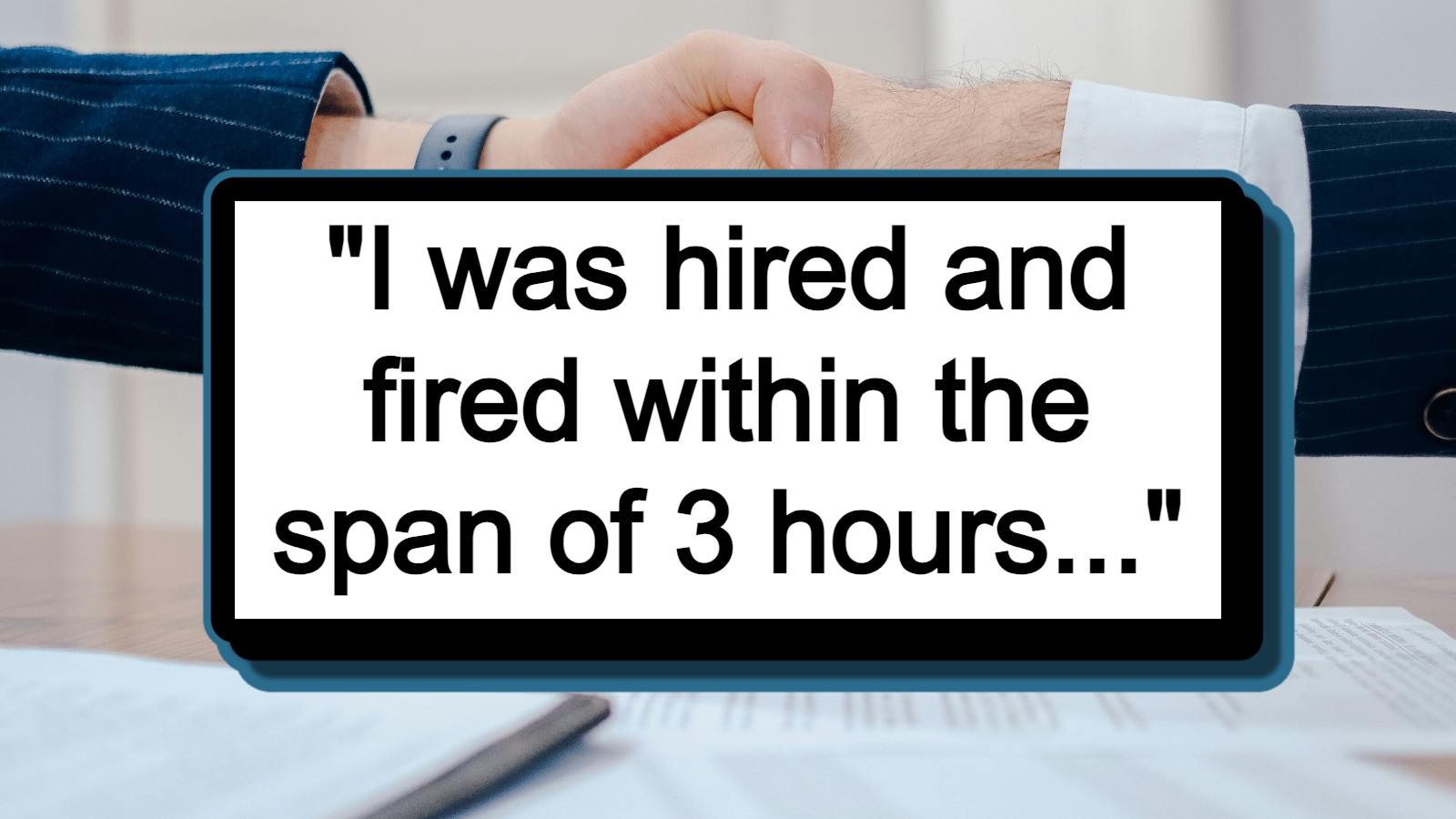 ‘I was hired and fired within the span of 3 hours’: New employee fired three hours after being hired and shown around the company’s offices