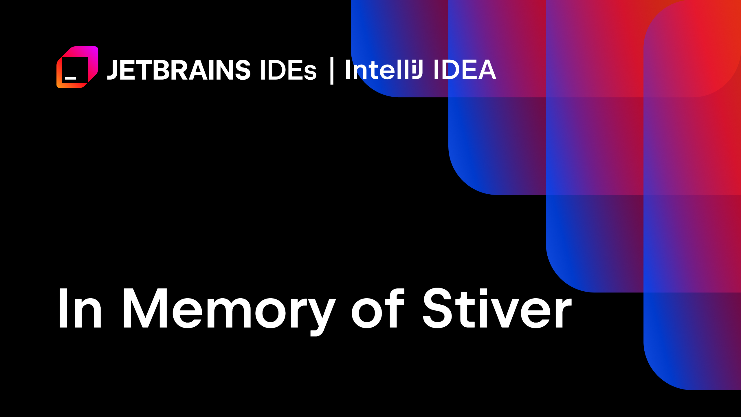 In Memory of Stiver | The IntelliJ IDEA Blog