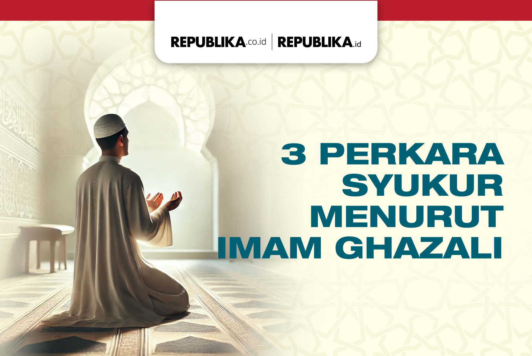 Infografis 3 Perkara Syukur Menurut Imam Ghazali |Republika Online