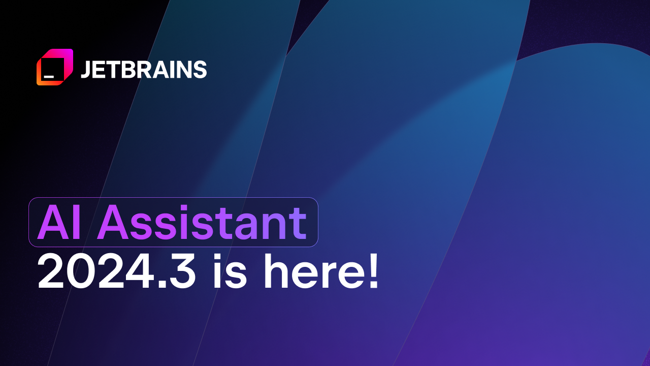 JetBrains AI Assistant 2024.3: Refine Your AI Experience With Model Selection, Enhanced Code Completion, and More | The JetBrains Blog