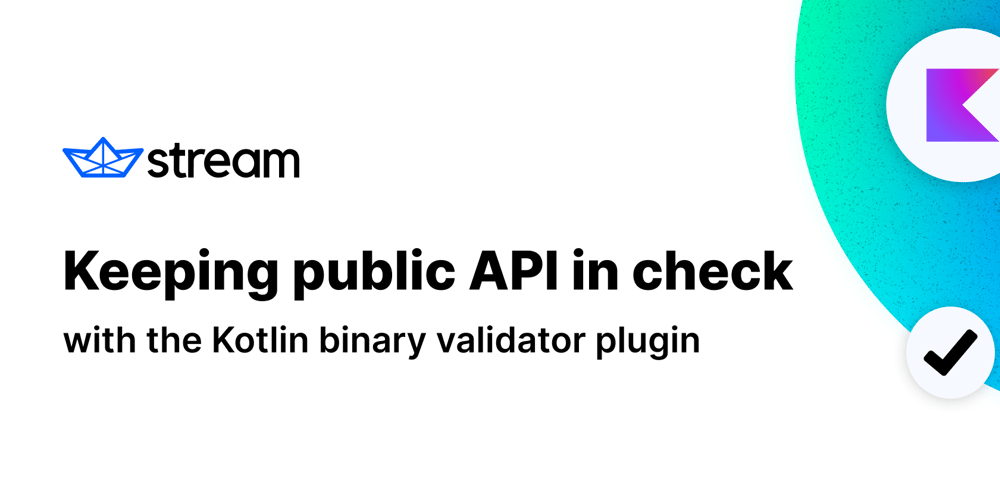 Keeping public API in check with the Kotlin binary validator plugin