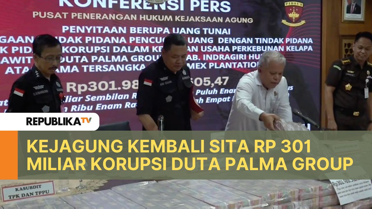 Kejagung Kembali Menyita Uang Rp 301 Miliar Lebih Korupsi Duta Palma Group |Republika Online