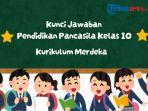 Kunci Jawaban Pendidikan Pancasila Kelas 10 Kurikulum Merdeka Hal 215: Asesmen Penilaian 3