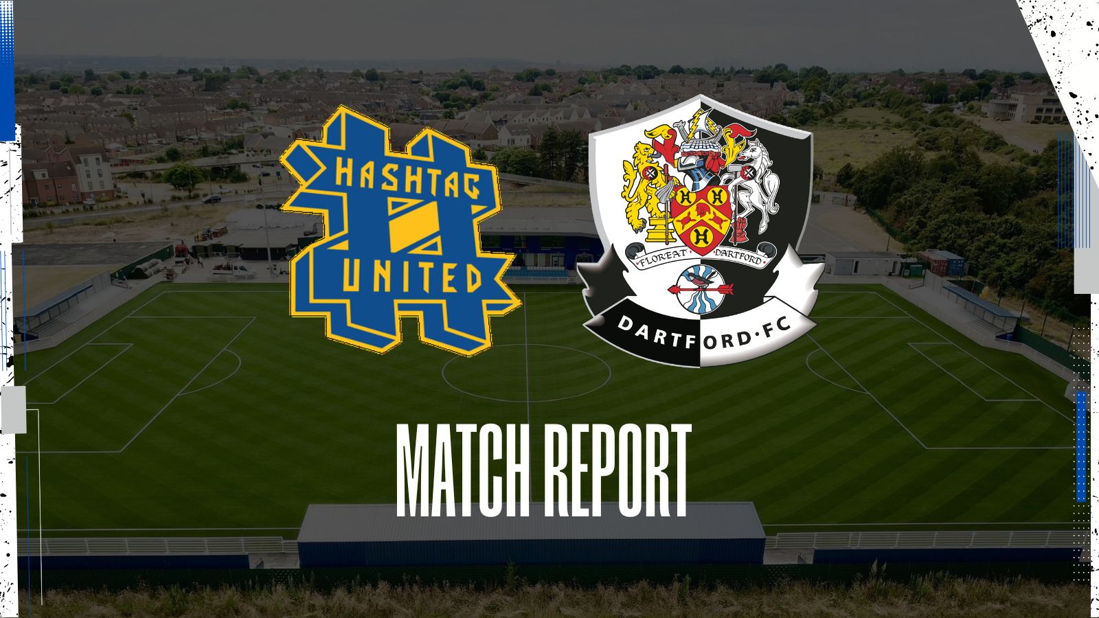 MATCH REPORT | HASHTAG UNITED 3 DARTFORD 3 – Dartford Football Club Official Website