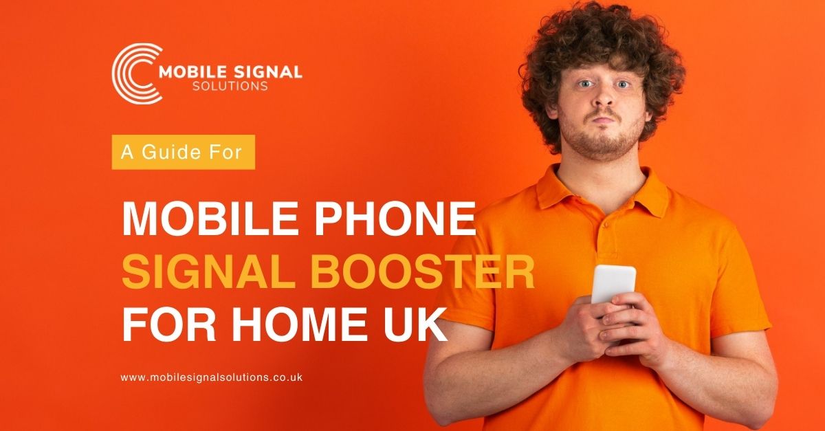 Mobile Phone Signal Booster For Home UK: The Ultimate Guide | Mobile Signal Solutions