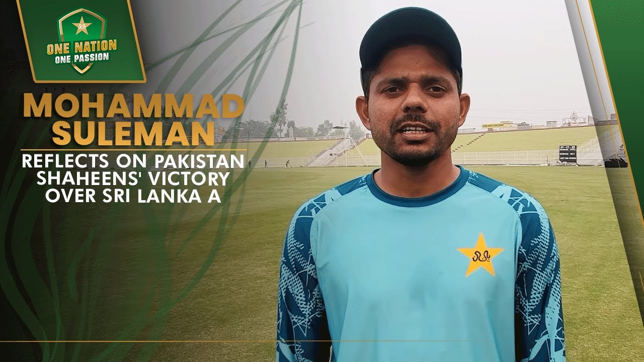 Mohammad Suleman reflects on Pakistan Shaheens’ victory over Sri Lanka A | PCB | MA2A