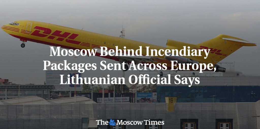 Moscow Behind Incendiary Packages Sent Across Europe, Lithuanian Official Says - The Moscow Times