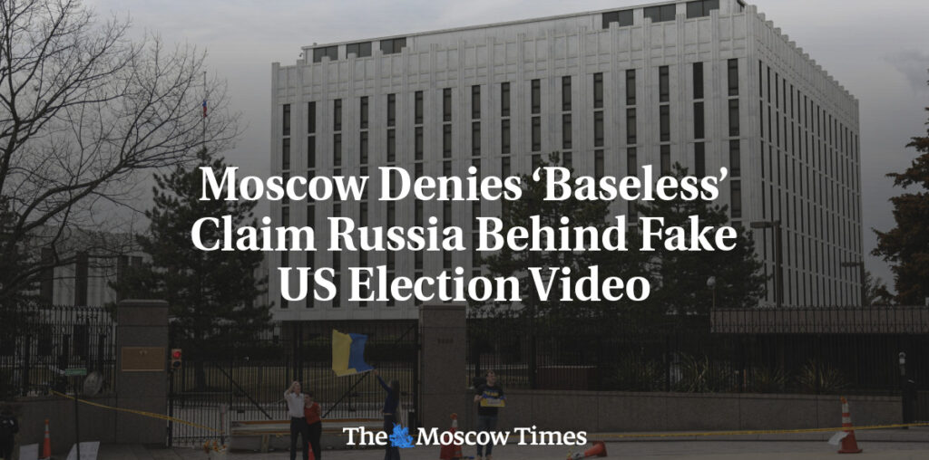 Moscow Denies ‘Baseless’ Claim Russia Behind Fake US Election Video - The Moscow Times