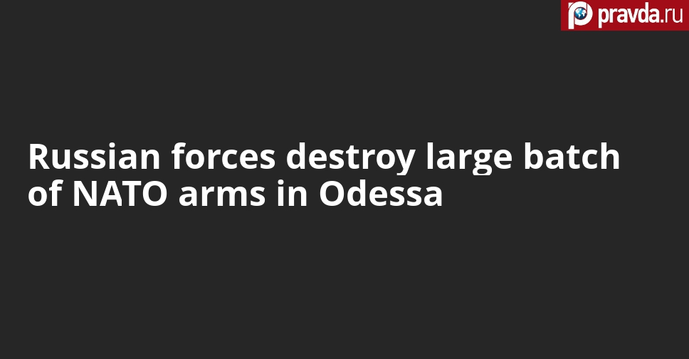 NATO weapons destroyed in Odessa, Kyiv continues to fight for PR and hype