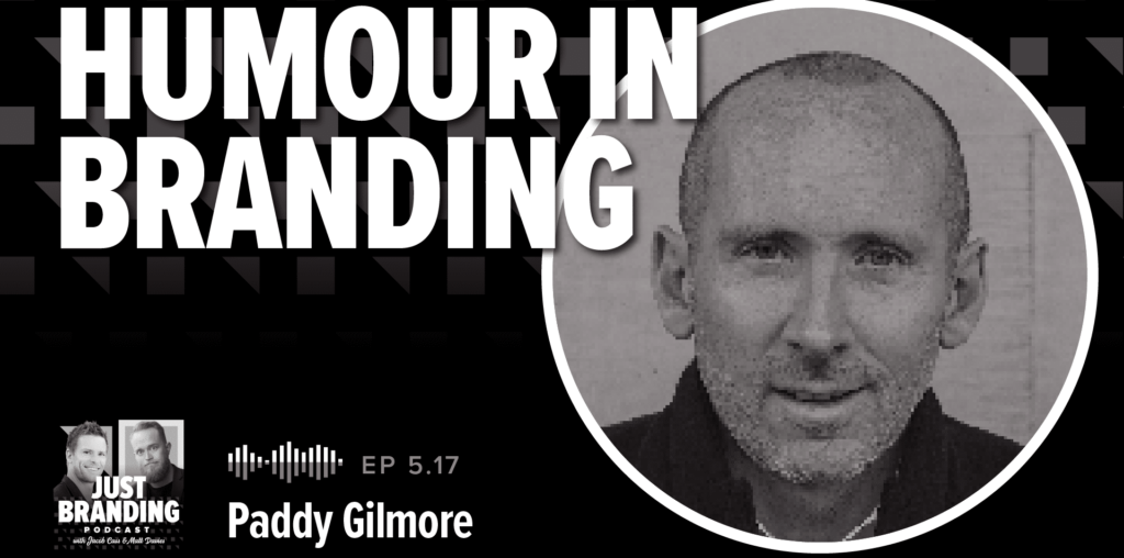 Humour in branding with Paddy Gilmour