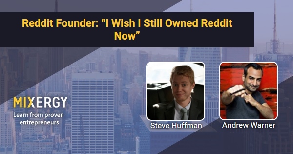 Reddit Founder: “I Wish I Still Owned Reddit Now” – with Steve Huffman – Business Podcast for Startups