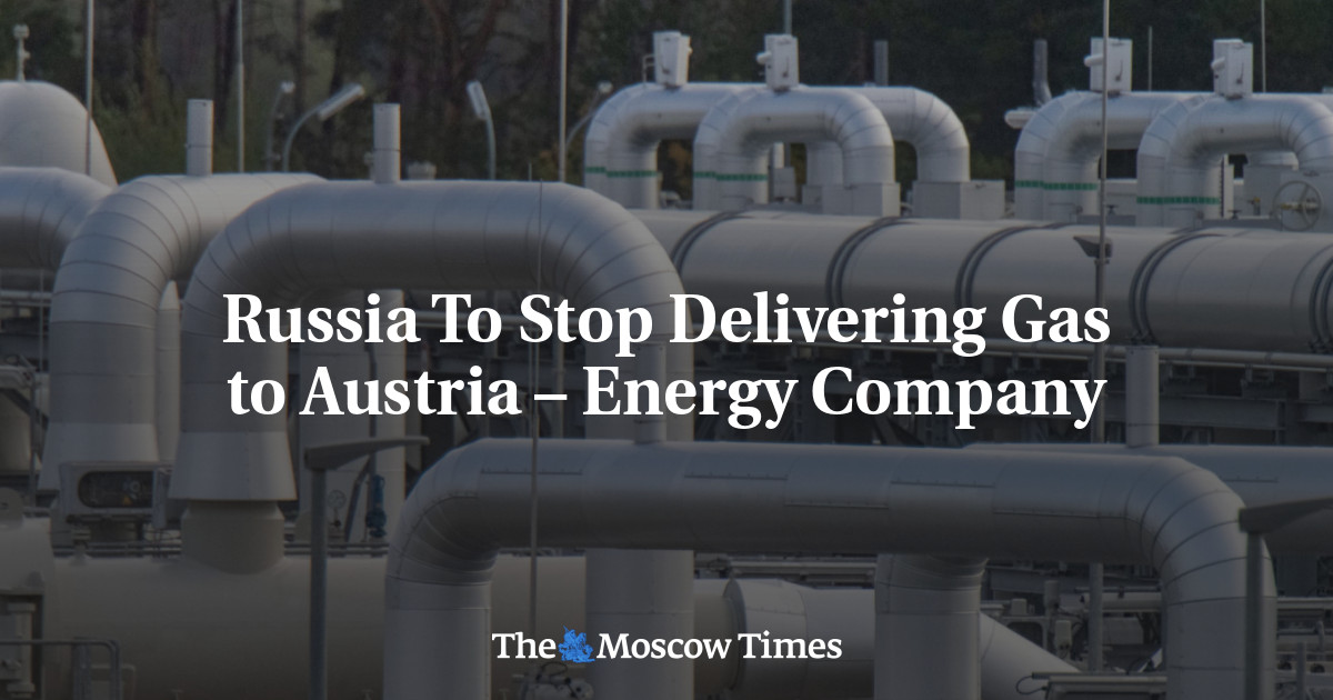 Russia To Stop Delivering Gas to Austria – Energy Company – The Moscow Times