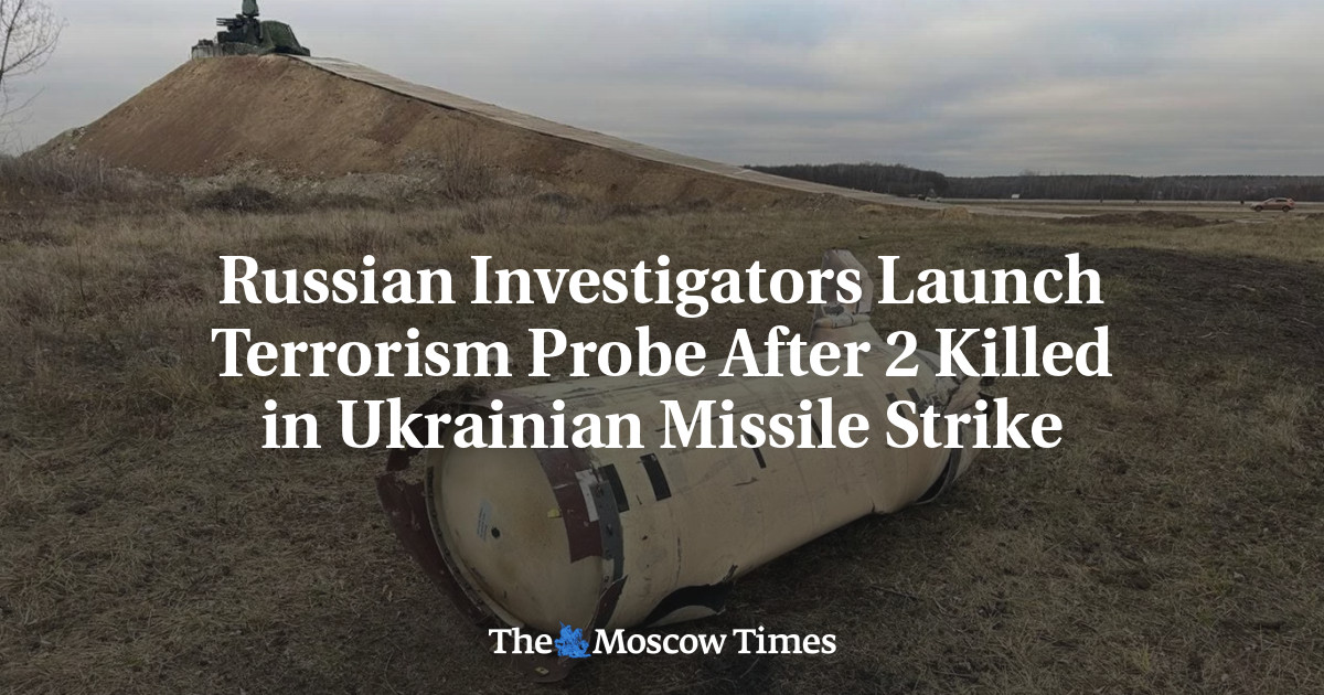 Russian Investigators Launch Terrorism Probe After 2 Killed in Ukrainian Missile Strike – The Moscow Times