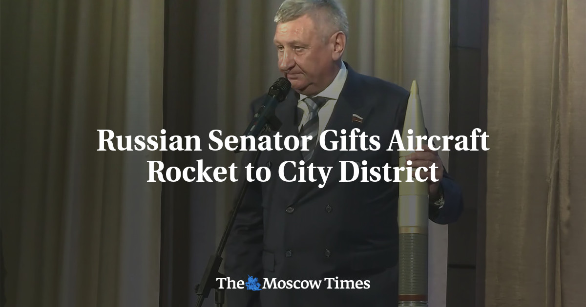 Russian Senator Gifts Aircraft Rocket to City District – The Moscow Times