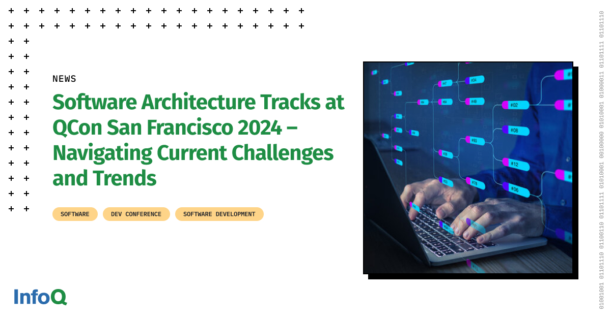 Software Architecture Tracks at QCon San Francisco 2024 – Navigating Current Challenges and Trends