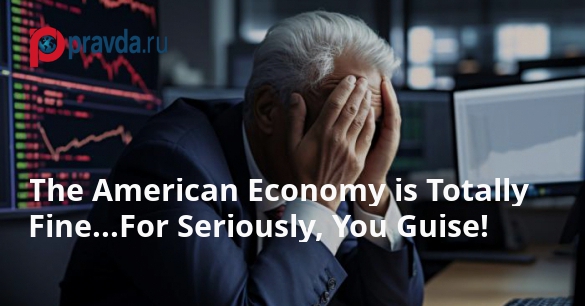 The American Economy is Totally Fine…For Seriously, You Guise!