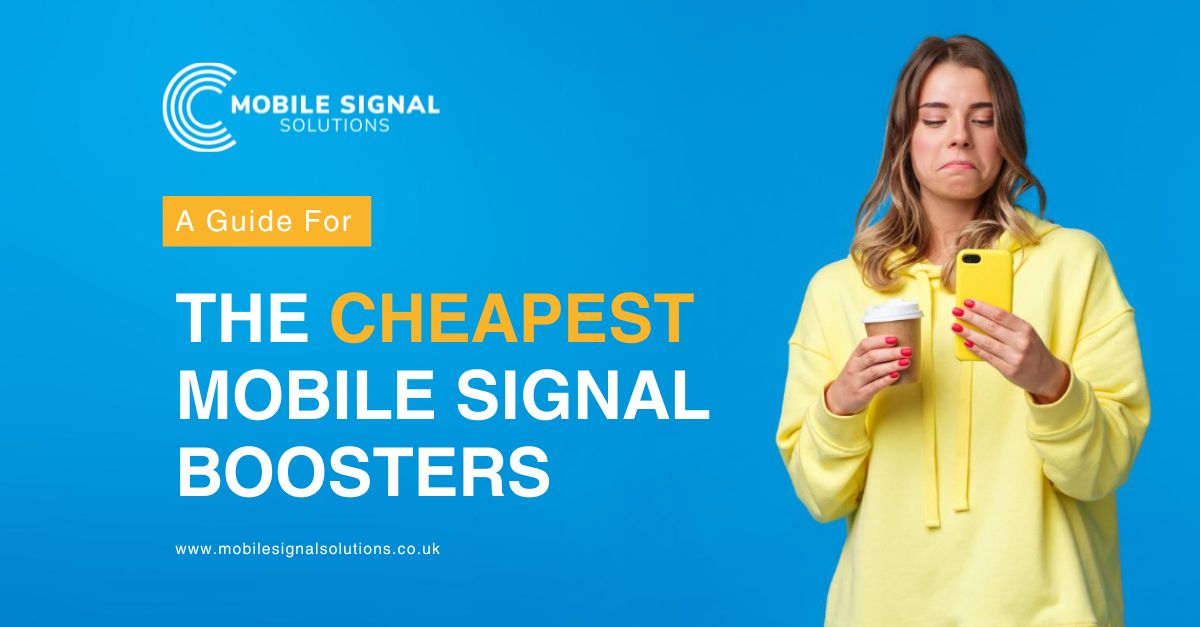 The Cheapest Mobile Signal Booster: Affordable Solutions For Better Reception | Mobile Signal Solutions