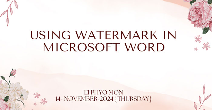 Using Watermark in Microsoft Word – Spiceworks Myanmar