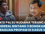 Video Mantan Wakapolri Bongkar Keraguan Propam di Kasus Vina, LP Terhadap Iptu Rudiana Dipertanyakan